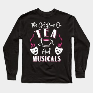 This Girl Runs On Tea and Musicals Long Sleeve T-Shirt